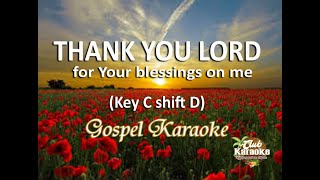 THANK YOU LORD For Your Blessings On Me Gospel Karaoke key C [upl. by Meta]