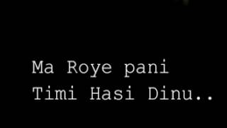 Ma Roye Pani Timi Hasi Dinu Lyrics Arun Thapa [upl. by Netta]