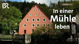 Natur statt Großstadt Leben in einer alten Mühle  Oberpfälzer Mühle  Wir in Bayern  BR [upl. by Arocet]