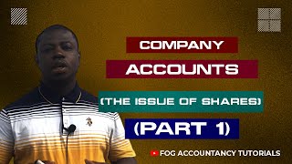 COMPANY ACCOUNTS THE ISSUE OF SHARES  PART 1 [upl. by Mulloy480]