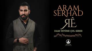 Aram Serhad  Dam Üstüne Çul Serer Official Music [upl. by Eusassilem]