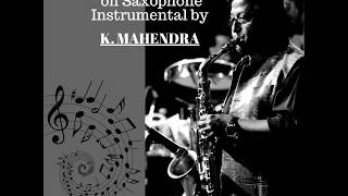 Marathi Old Hits on Saxophone Instrumental by K Mahendra [upl. by Nonnek]