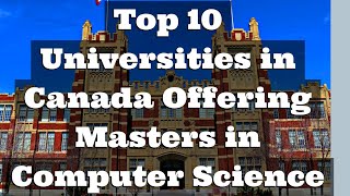 Top 10 Universities in Canada for Masters in Computer Science MSinCS [upl. by Gildea]