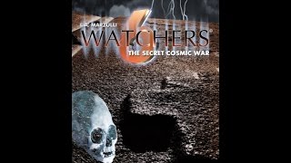 WATCHERS 6 THE SECRET COSMIC WAR LA Marzulli [upl. by Aynnek204]