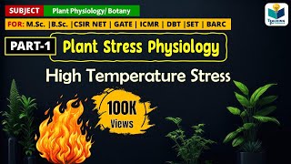 PLANT STRESS PHYSIOLOGY PART1  CSIR NET HIGH TEMPERATURE STRESS IN PLANT [upl. by Cottrell]