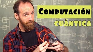 ¿Qué es y cómo funciona la COMPUTACIÓN CUÁNTICA [upl. by Apeed]