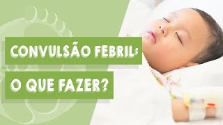 Convulsão febril em crianças o que fazer [upl. by Zerat]