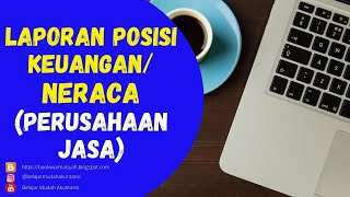 CARA MUDAH MENYUSUN LAPORAN POSISI KEUANGANNERACA PERUSAHAAN JASA [upl. by Minton]