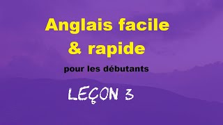 Anglais facile amp rapide pour les débutants  Leçon 3 [upl. by Siramaj]