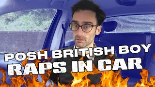 POSH BRITISH BOY RAPS IN CAR [upl. by Vtarj]