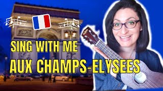 🇫🇷 Learn how to sing quotAux Champs Elyséesquot in French  lyrics explained French subtitles [upl. by Arod751]