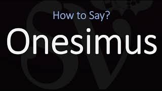 How to Pronounce Onesimus CORRECTLY [upl. by Hsemar]