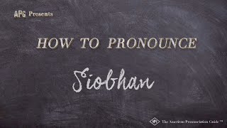 How to Pronounce Siobhan  Siobhan Pronunciation [upl. by Assir806]