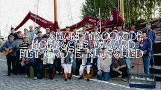 Shantykoor de Hoeksche Waard  Het Grote Klutslied  lyrics [upl. by Briano]