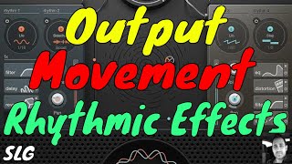 Output  Movement  Create Rhythmic Effects  Demo [upl. by Anayt]