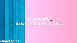 successful  Ariana Grande Lyrics [upl. by Kopans]