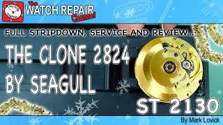 The Chinese Seagull Clone 2824  ST 2130 Service and Review [upl. by Norvan300]