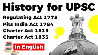 History for UPSC Regulating Act 1773 Pits India Act 1784 Charter Act 1813 and 1833 [upl. by Traggat211]