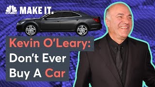 Kevin OLeary Dont Ever Buy A Car [upl. by Enilorak171]