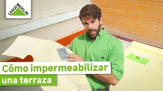 Cómo impermeabilizar una terraza I LEROY MERLIN [upl. by Saenihp456]