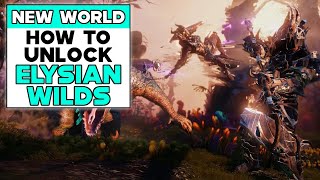 NEW WORLD How To Unlock ELYSIAN WILDS Zone [upl. by Ahsead]