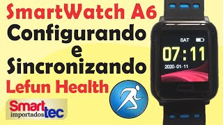 Como configurar e sincronizar smartwatch A6 Lefun Health [upl. by Algar]