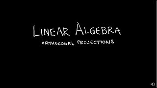 Linear Algebra 622 Orthogonal Projections [upl. by Bolitho]