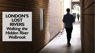 Walking The Hidden River Walbrook [upl. by Aisile]