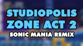 Sonic Mania  Studiopolis Zone Act 2 Remix [upl. by Lohcin266]