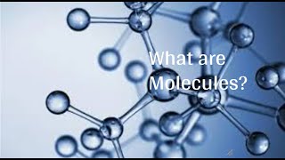 What are Molecules [upl. by Bock820]