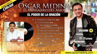 Oscar Medina  El Poder De La Oración Álbum Completo [upl. by Tremml]