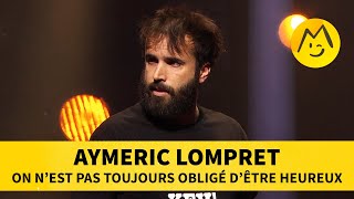 Aymeric Lompret  On nest pas toujours obligé d’être heureux [upl. by Ginsberg772]