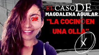 El caso IMPACTANTE de MAGDALENA AGUILAR  Criminalista Nocturno [upl. by Buine]