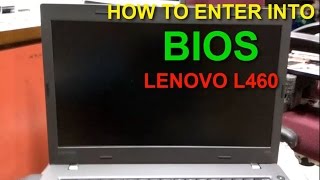 LENOVO L460  HOW TO GET ENTER INTO BIOS [upl. by Etterraj716]