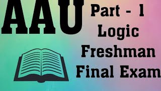 AAU Logic Freshman Final Exam Part  1 [upl. by Nolyar]