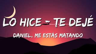 Daniel Me Estás Matando – Lo Hice Te Dejé Letra\Lyrics [upl. by Nnaerb]