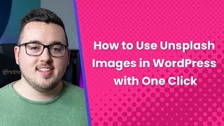 How to Use Unsplash Images in WordPress with One Click [upl. by Oinotla]