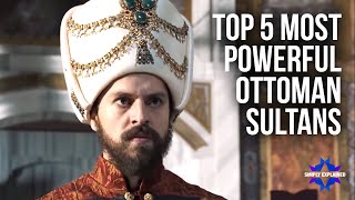 Top 5 Most Powerful Ottoman Sultans Explained in 13 Minutes [upl. by Abroms70]