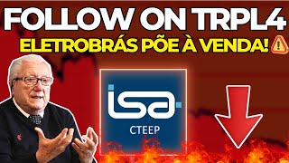 🚨URGENTE FOLLOW ON da TRANSMISSÃO PAULISTA Ações TRPL4 ELET3 [upl. by Gisele360]