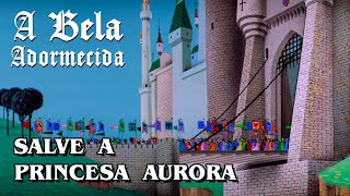 A Bela Adormecida  Salve a Princesa Aurora [upl. by Llekcor]