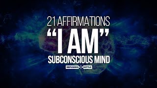 quotI AMquot Affirmations  21 Most POWERFUL Affirmations to Reprogram Subconscious Mind TRY FOR 21 DAYS [upl. by Yeliac]