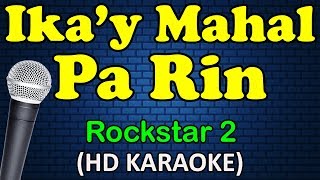 IKAY MAHAL PA RIN  Rockstar 2 HD Karaoke [upl. by Ani141]