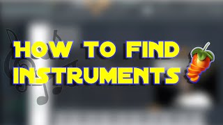 FL Studio 20 How to FIND INSTRUMENTS For Beginners [upl. by Legge]