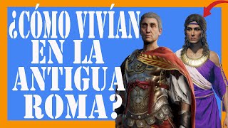 ✅✅✅¿Cómo vivían los romanos ✅✅✅ La vida en la Antigua Roma [upl. by Ettenyar]