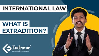 What is Extradition  International Laws  Endeavor Careers [upl. by Mikal]