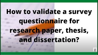 How to validate a survey questionnaire for research paper thesis and dissertation [upl. by Erlewine]