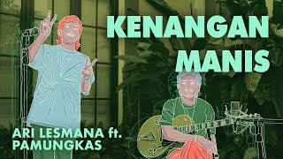 Ari Lesmana x Pamungkas  Kenangan Manis [upl. by Sandra]