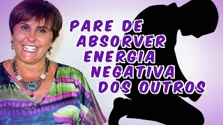 Pare de Absorver ENERGIA NEGATIVA dos outros [upl. by Terrena]