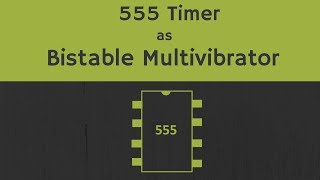 555 Timer as Bistable Multivibrator Explained [upl. by Trebeh]