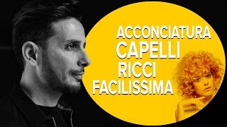 ACCONCIATURA CAPELLI RICCI facilissima [upl. by Teteak]